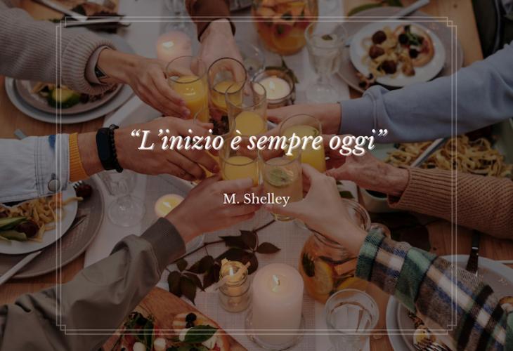 'L'inizio è sempre oggi'. (M. Shelley)